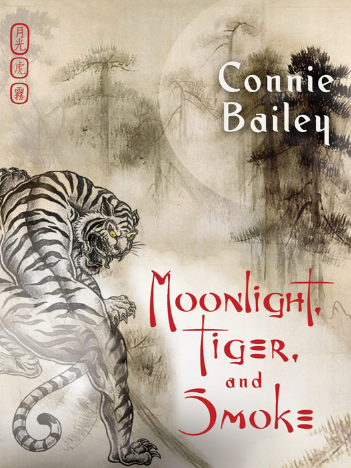 Title details for Moonlight, Tiger, and Smoke by Connie Bailey - Available
